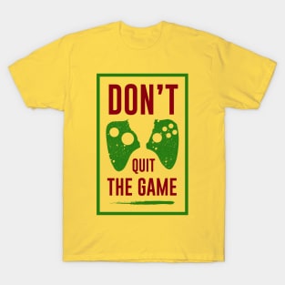 Do Not Quit The Game T-Shirt